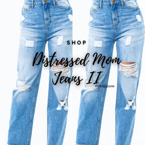 Distressed Mom  Jeans II
